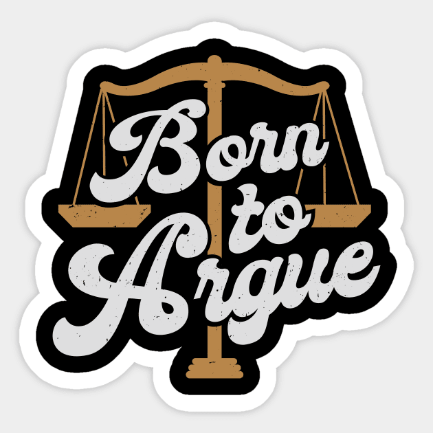 Born To Argue Lawyer Attorney Advocate Gift Sticker by Dolde08
